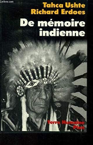 De mémoire indienne la vie d'un Sioux, voyant et guérisseur