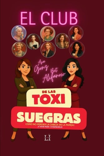 El Club de las Toxisuegras: Cómo no perder la cabeza (ni la pareja) ¡y vivir para chismearlo! (Spanish Edition)