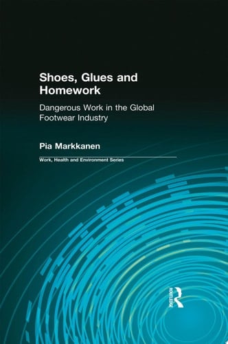 Shoes, Glues and Homework Dangerous Work in the Global Footwear Industry