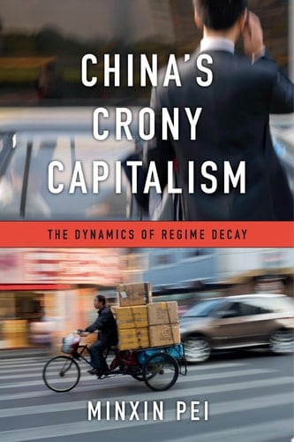 China’s Crony Capitalism The Dynamics of Regime Decay