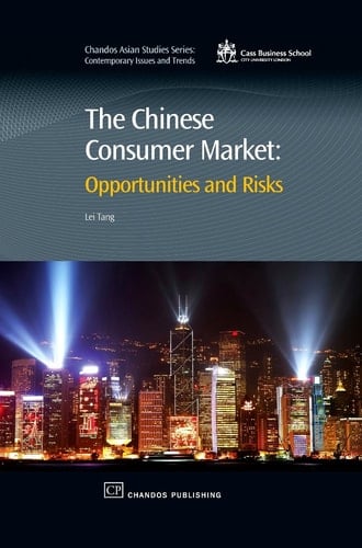 The Chinese Consumer Market: Opportunities and Risks (Chandos Asian Studies Series)