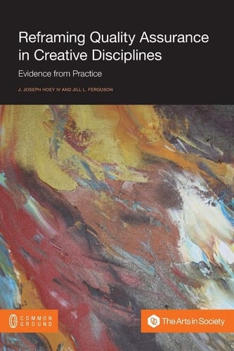 Reframing Quality Assurance in Creative Disciplines Evidence from Practice