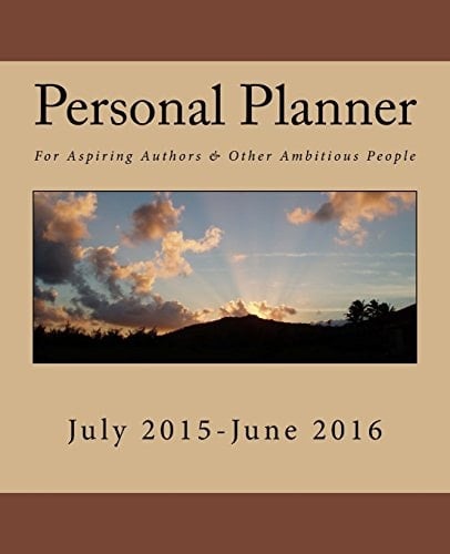 2015-2016 Personal Planner For Aspiring Authors and Other Ambitious People