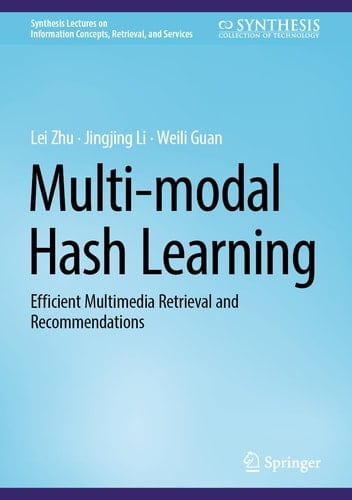 Multi-modal Hash Learning Efficient Multimedia Retrieval and Recommendations
