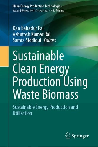 Sustainable Clean Energy Production Using Waste Biomass Sustainable Energy Production and Utilization