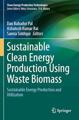 Sustainable Clean Energy Production Using Waste Biomass Sustainable Energy Production and Utilization