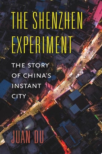 The Shenzhen Experiment The Story of China’s Instant City