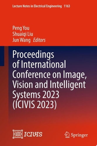 Proceedings of International Conference on Image, Vision and Intelligent Systems 2023 (ICIVIS 2023)