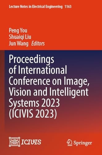 Proceedings of International Conference on Image, Vision and Intelligent Systems 2023 (ICIVIS 2023)