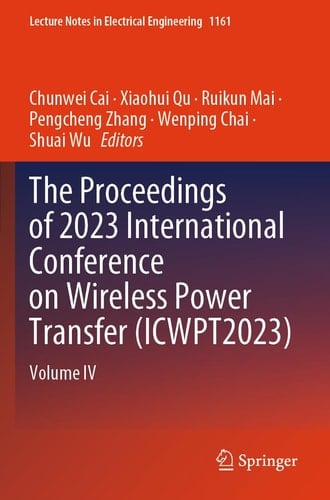 The Proceedings of 2023 International Conference on Wireless Power Transfer (ICWPT2023) Volume IV