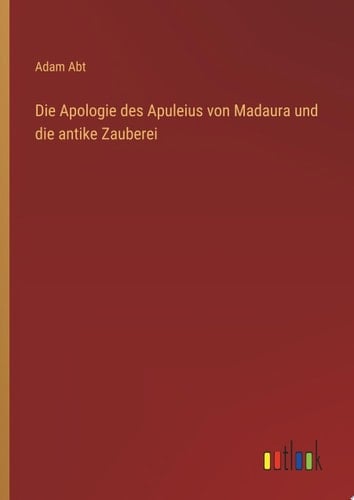 Die Apologie des Apuleius von Madaura und die antike Zauberei