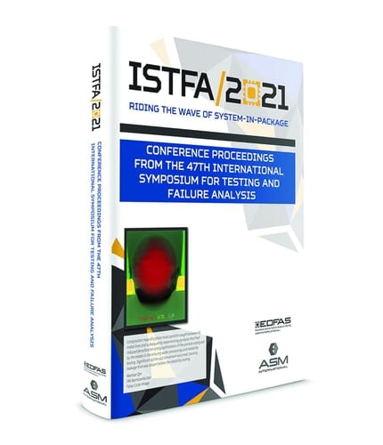 Istfa 2021 Conference Proceedings from the 47th International Symposium for Testing and Failure Analysis