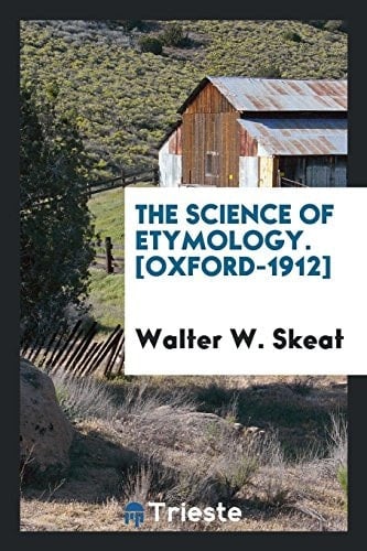 The Science of Etymology. [Oxford-1912]