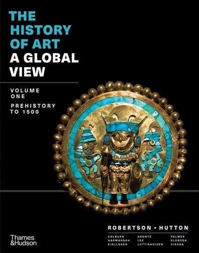 The History of Art: A Global View Prehistory to 1500