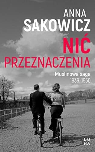 Nić przeznaczenia Muślinowa saga : 1939-1950
