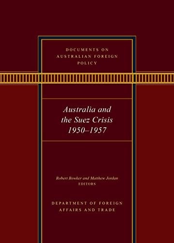 Documents on Australian Foreign Policy Australia and the Suez Crisis, 1950-1957