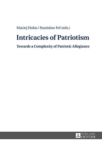Intricacies of Patriotism Towards a Complexity of Patriotic Allegiance