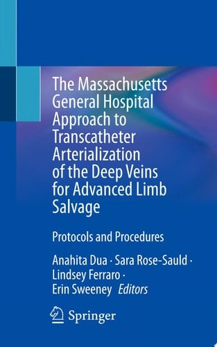 The Massachusetts General Hospital Approach to Transcatheter Arterialization of the Deep Veins for Advanced Limb Salvage