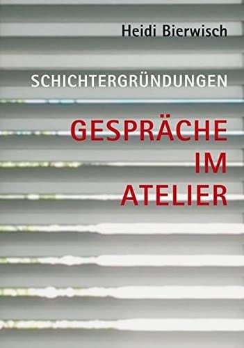Schichtergründungen Gespräche im Atelier