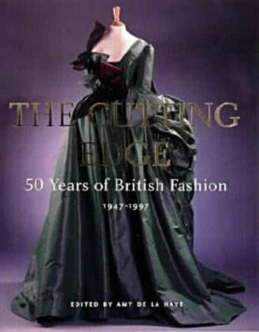 The Cutting Edge 50 Years of British Fashion, 1947-1997