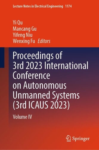 Proceedings of 3rd 2023 International Conference on Autonomous Unmanned Systems (3rd ICAUS 2023) Volume IV