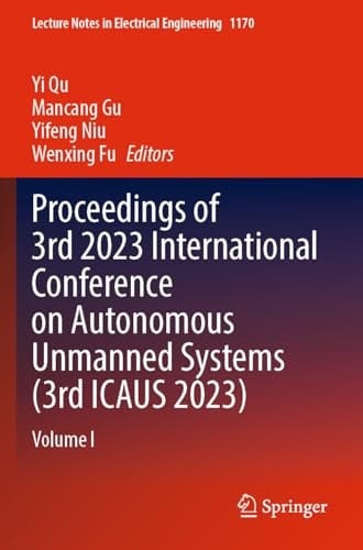 Proceedings of 3rd 2023 International Conference on Autonomous Unmanned Systems (3rd ICAUS 2023) Volume I