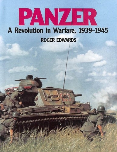 Panzer A Revolution in Warfare, 1939-1945