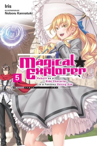 Magical Explorer, Vol. 5 (light Novel) Reborn As a Side Character in a Fantasy Dating Sim