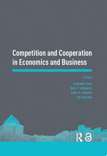Competition and Cooperation in Economics and Business Proceedings of the Asia-Pacific Research in Social Sciences and Humanities, Depok, Indonesia, November 7-9, 2016: Topics in Economics and Business