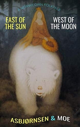 East of the Sun and West of the Moon A Norwegian Folktale