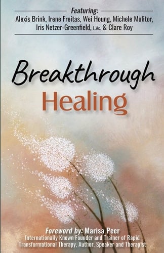 Breakthrough Healing Insights and Wisdom Into the Power of Alternative Medicine
