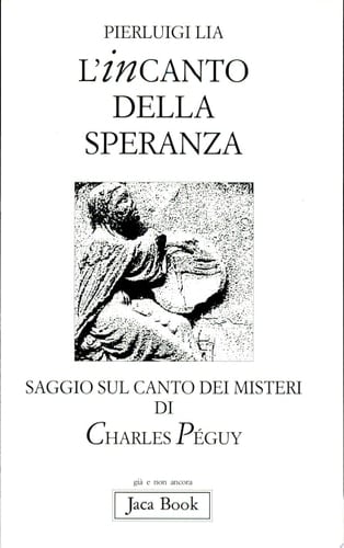 L'incanto della speranza saggio sul canto dei Misteri di Charles Péguy