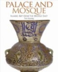 Palace and Mosque Islamic Art from the Middle East