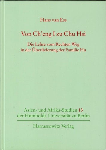 Von Ch'eng I zu Chu Hsi die Lehre vom Rechten Weg in der Überlieferung der Familie Hu