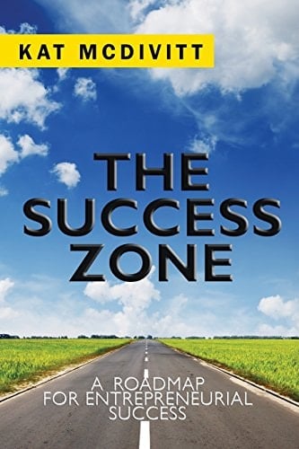 The Success Zone A Roadmap for Entrepreneurial Success
