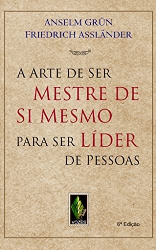A arte de ser mestre de si mesmo para ser líder de pessoas