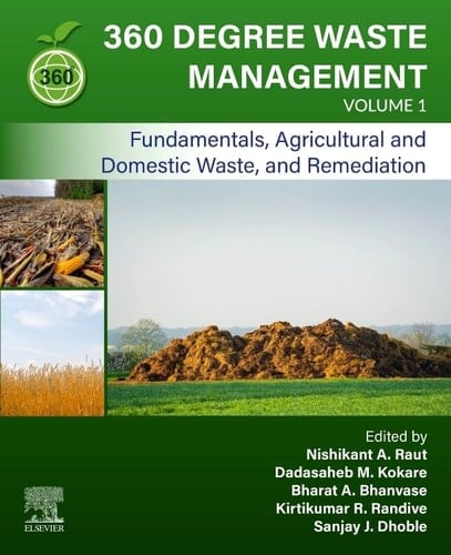 360-Degree Waste Management, Volume 1 Fundamentals, Agricultural and Domestic Waste, and Remediation