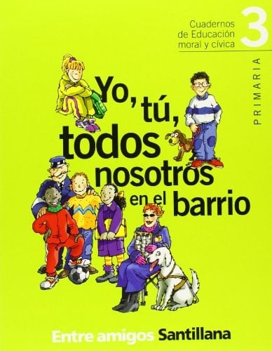 CUADERNO EDUCACIÓN MORAL Y CÍVICA. YO, TÚ, TODOS NOSOTROS EN EL BARRIO Ed. 2001