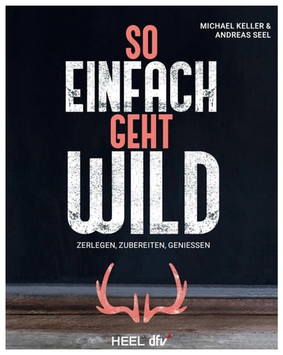 So einfach geht Wild zerlegen - zubereiten - genießen