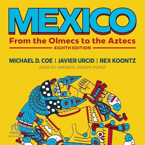 Mexico: From the Olmecs to the Aztecs: Eighth Edition