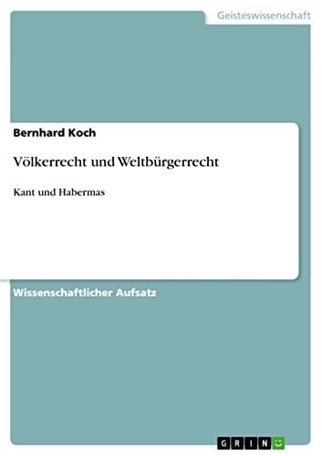 Völkerrecht und Weltbürgerrecht Kant und Habermas