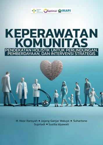 KEPERAWATAN KOMUNITAS : PENDEKATAN HOLISTIK UNTUK PERLINDUNGAN, PEMBERDAYAAN, DAN INTERVENSI STRATEGIS