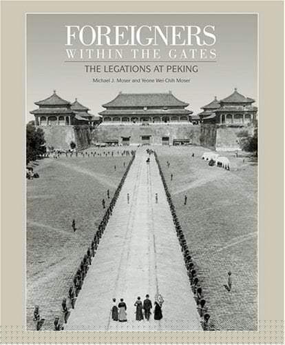 Foreigners Within the Gates The Legations at Peking