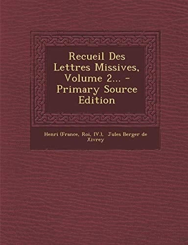 Recueil Des Lettres Missives, Volume 2... - Primary Source Edition