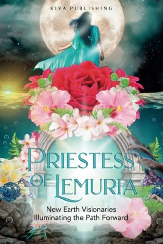 Priestess of Lemuria: New Earth Visionaries Illuminating the Path Forward