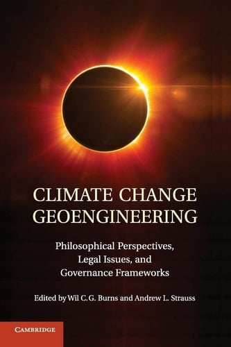 Climate Change Geoengineering Philosophical Perspectives, Legal Issues, and Governance Frameworks