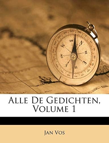 Alle De Gedichten, Volume 1 (Dutch Edition)