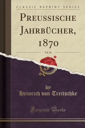 Preussische Jahrbücher, 1870, Vol. 26 (Classic Reprint)