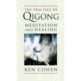 The Practice of Qigong: Meditation & Healing