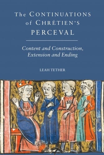 The <I>Continuations</I> of Chrétien's <I>Perceval</I>